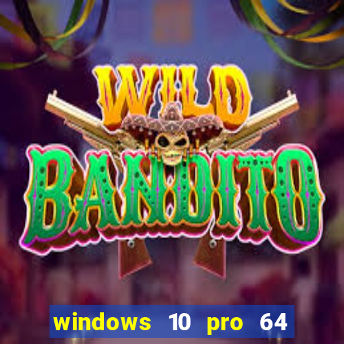 windows 10 pro 64 bits iso